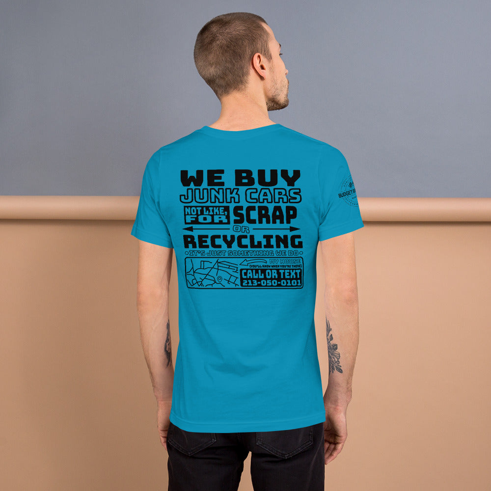 We Buy Junk Cars - T Shirt